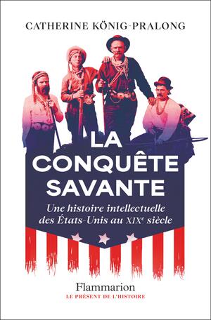 Couverture Catherine König-Pralong. La Conquête Savante (Flammarion, 2026)